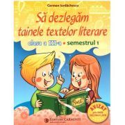 Sa dezlegam tainele textelor literare. Clasa a 3-a Semestrul 1 (ar_t)