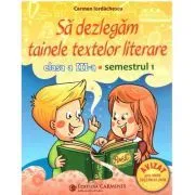 Sa dezlegam tainele textelor literare. Clasa a 3-a Semestrul 1 (ar_t) de Carmen Iordachescu