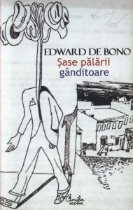 Sase palarii ganditoare de Edward de Bono