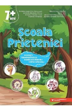 Scoala prieteniei. Povesti terapeutice si exercitii pentru copiii speciali 7 ani