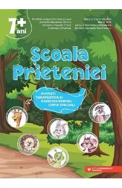 Scoala prieteniei. Povesti terapeutice si exercitii pentru copiii speciali 7 ani de Mariana Augustin