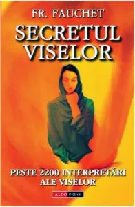 Secretul viselor. Peste 2200 interpretări ale viselor de Fr. Fauchet