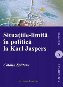 Situatiile-limita in politica la Karl Jaspers de Catalin Spataru