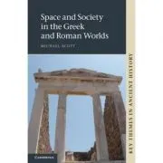 Space and Society in the Greek and Roman Worlds de Michael Scott