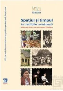Spatiul si timpul in traditiile romanesti de Antoaneta Olteanu