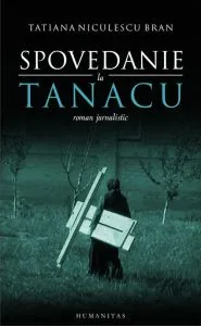 Spovedanie la Tanacu de Tatiana Niculescu Bran