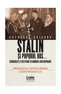 Stalin și poporul rus... Democrație și dictatură în România contemporană. Premisele instaurării comunismului (Vol. 1)