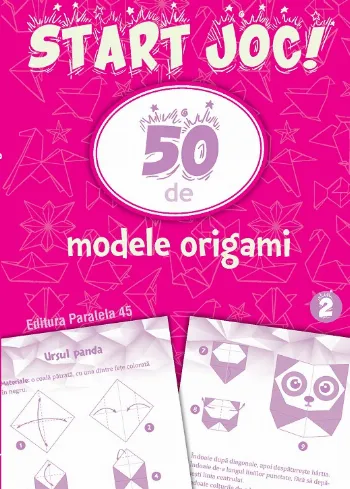 START JOC! 50 de modele ORIGAMI. Volumul 2