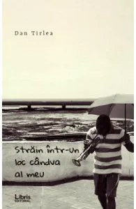 Strain intr-un loc candva al meu de Dan Tirlea