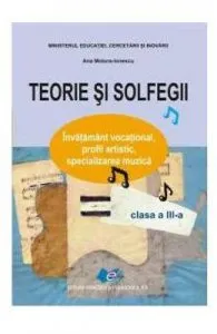 Teorie si solfegii cls 3 ed.2016 de Ana Motora-Ionescu
