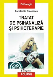 Tratat de psihanaliza si psihoterapie (Editia a III-a) de Constantin Enachescu