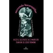 Vietile secrete ale marilor oameni de stat romani de Dan-Silviu Boerescu