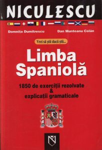 Vrei sa stii daca stii ... limba spaniola. 1850 de exercitii rezolvate si explicatii gramaticale