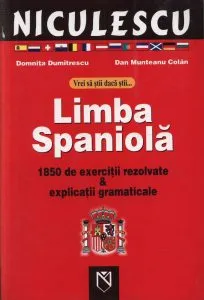 Vrei sa stii daca stii ... limba spaniola. 1850 de exercitii rezolvate si explicatii gramaticale de Dan Munteanu Colan