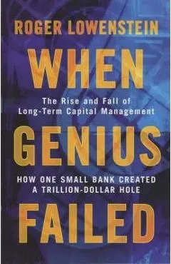 When Genius Failed de Roger Lowenstein