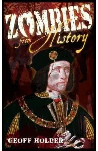 Zombies From History: A Hunter's Guide de Geoff Holder