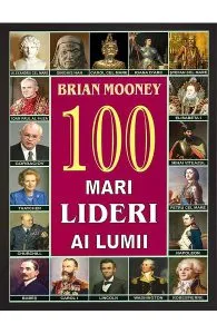 100 de lideri ai lumii de Brian Mooney100 de lideri ai lumii - Brian Mooney