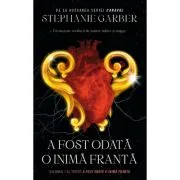 A fost odata o inima franta. Volumul 1 al seriei A fost odata o inima franta de Stephanie Garber