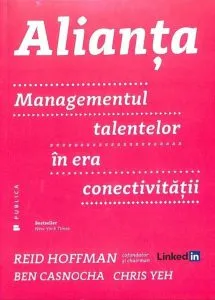 Alianta. Managementul talentelor in era conectivitatii de Ben Casnocha