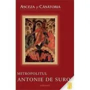 Asceza si casatoria de Mitropolitul Antonie de Suroj