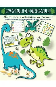 Aventuri cu dinozauri. Marea carte a activitatilor cu dinozauri de Lengyel Orsolya