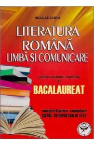 Bac Literatura Romana. Limba Si Comunicare de Nicolae Chiru