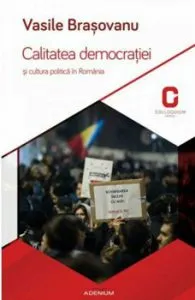 Calitatea democratiei si cultura politica in Romania de Vasile Brasovanu
