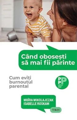 Când obosești să mai fii părinte de Isabelle Roskam