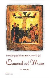 Canonul cel mare in versuri de Protosinghel Veniamin Acojocaritei