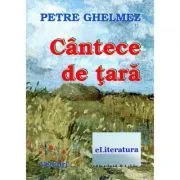 Cantece de tara de Petre Ghelmez