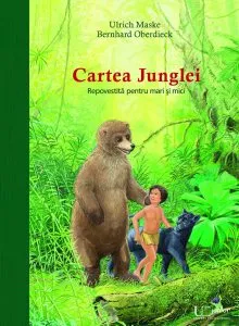 Cartea Junglei. Repovestita pentru mari si mici de Bernhard Oberdieck