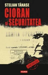Cioran si Securitatea de Stelian Tanase