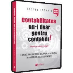 Contabilitatea nu-i doar pentru contabili de Istrate Costel