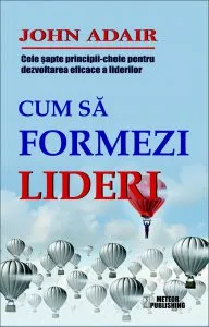 Cum sa formezi lideri de John Adair
