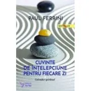 Cuvinte de intelepciune pentru fiecare zi de Paul Ferrini