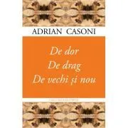 De dor. De drag. De vechi si nou de Adrian Casoni
