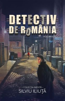 Detectiv de Romania. Volumul 1