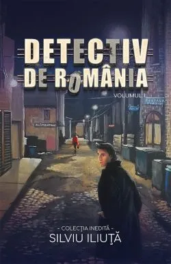 Detectiv de Romania. Volumul 1