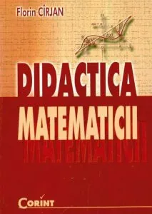 Didactica Matematicii de Florin Cirjan