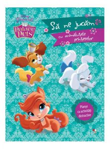 Disney. Palace Pets. Să ne jucăm cu animăluţele prinţeselor. Planşe cu activităţi distractive