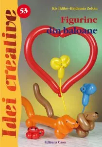 Figurine din baloane de Kis Ildiko-Hajdamar Zoltan