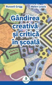 Gandirea creativa si critica in scoala de Helen Lewis