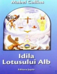 Idila Lotusului Alb. Povestea unei initieri, in Egiptul Antic de Mabel Collins