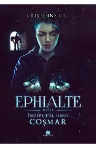 Inceputul unui cosmar. Seria Ephialte. Vol.1 de Cristinne C.C.
