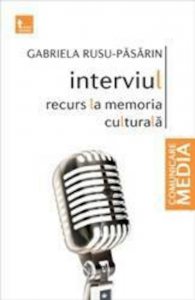 Interviul. Recurs la memoria culturala