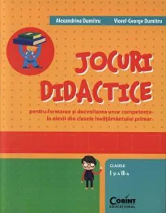 Jocuri didactice. Pentru formarea si dezvoltarea unor competente la elevii din clasele invatamantului primar. Clasele I si a II-a de Viorel-George Dumitru