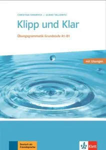 Klipp und Klar, Buch mit Lösungen A1-B1. Übungsgrammatik Grundstufe Deutsch.