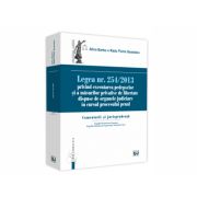 Legea nr. 254/2013 privind executarea pedepselor si a masurilor privative de libertate dispuse de organele judiciare in cursul procesului penal. Comentarii si jurisprudenta