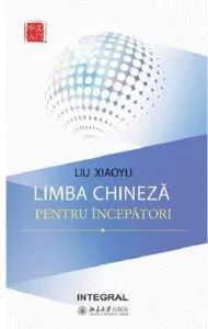 Limba chineza pentru incepatori de Liu Xiaoyu