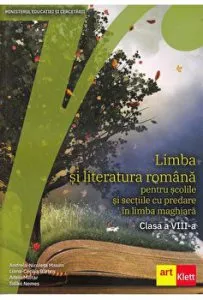 Limba si literatura romana pentru scolile si sectiile cu predare in limba maghiara. Clasa a VIII-a